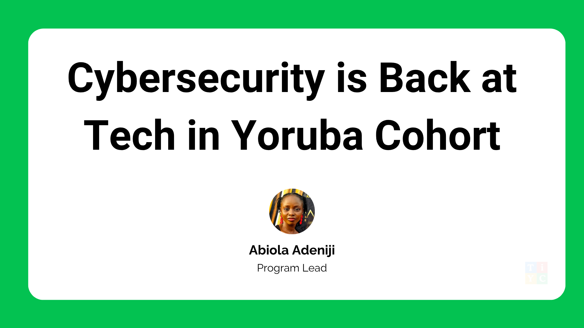 Cybersecurity is Back at Tech in Yoruba Cohort